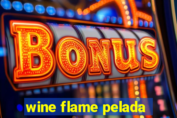 wine flame pelada